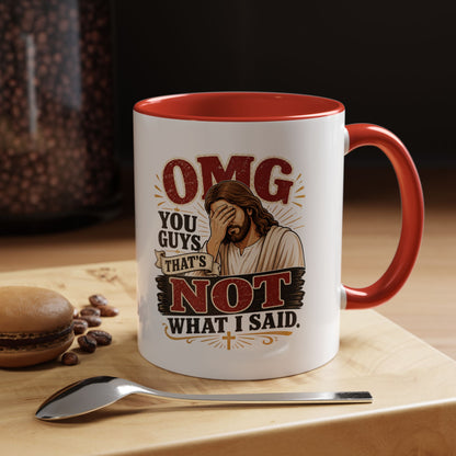 Coffee Mug — “OMG You Guys That’s Not What I Said”
