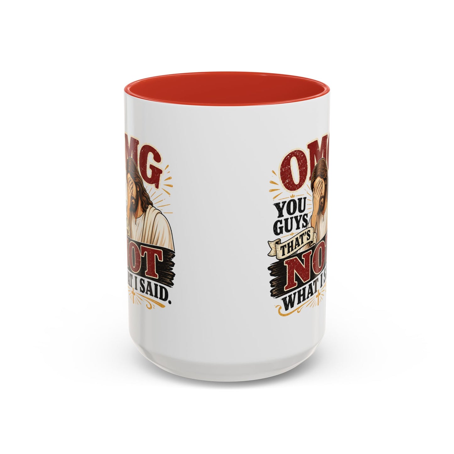 Coffee Mug — “OMG You Guys That’s Not What I Said”