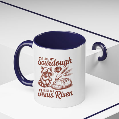 I Like My Sourdough, I Like My Jesus Risen Coffee Mug (Accent 11/15oz)