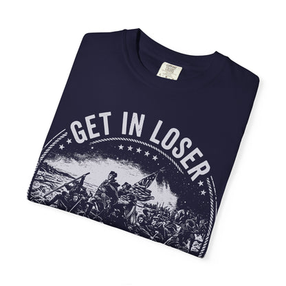 Get In Loser T-Shirt — "We’re Crossing the Delaware" Historical Humor Tee