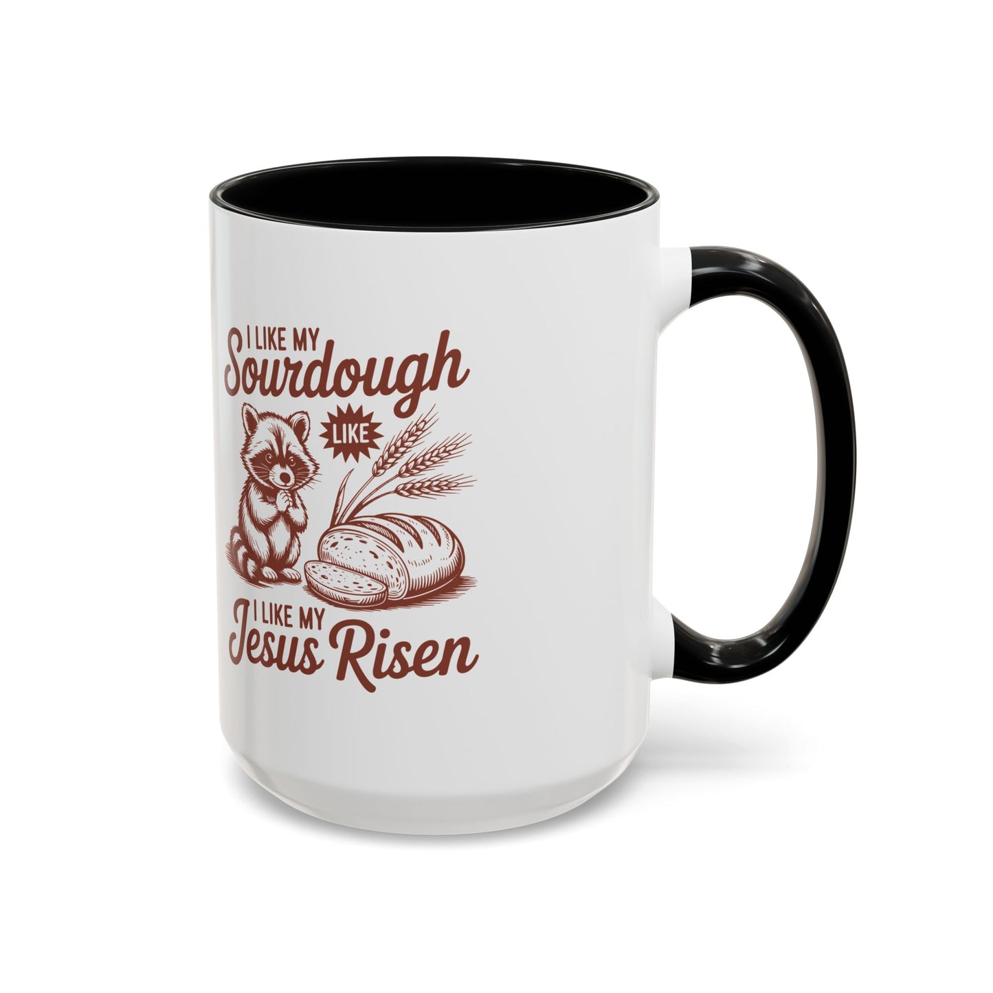I Like My Sourdough, I Like My Jesus Risen Coffee Mug (Accent 11/15oz)