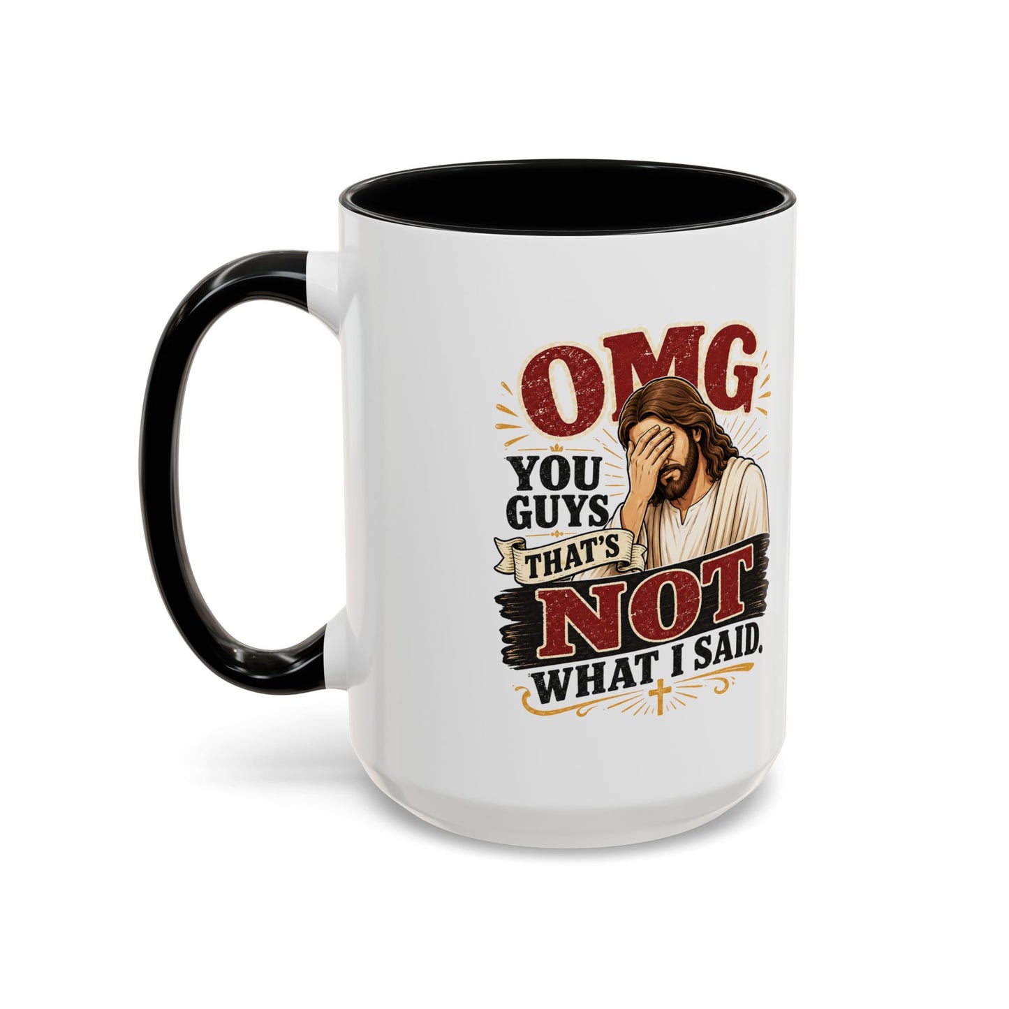 Coffee Mug — “OMG You Guys That’s Not What I Said”