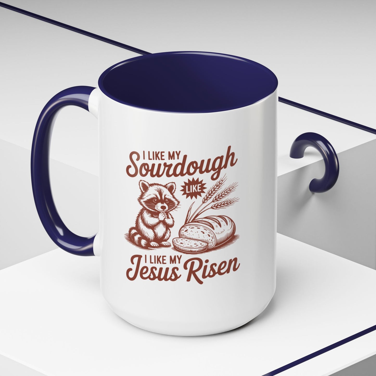 I Like My Sourdough, I Like My Jesus Risen Coffee Mug (Accent 11/15oz)