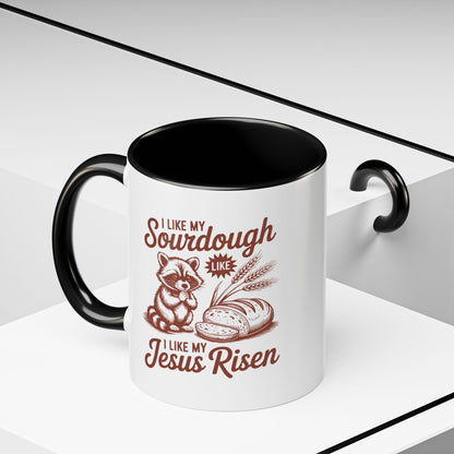 I Like My Sourdough, I Like My Jesus Risen Coffee Mug (Accent 11/15oz)