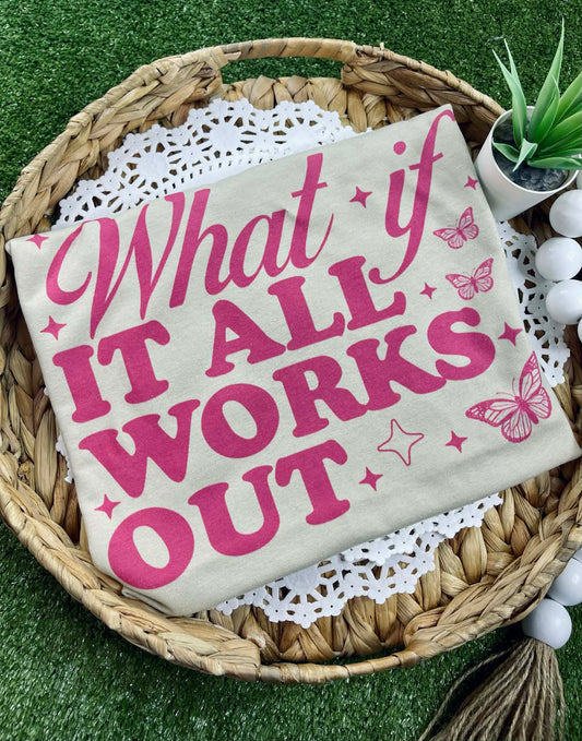 What if it all Works Out (Gildan Tee)