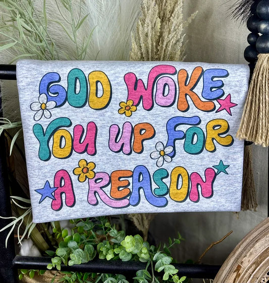 God Woke You Up for a Reason (Gildan Tee)